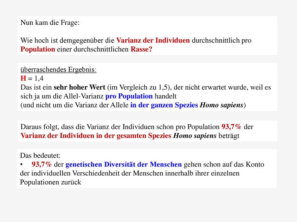 Nun kam die Frage: Wie hoch ist demgegenüber die Varianz der Individuen durchschnittlich pro Population einer durchschnittlichen Rasse