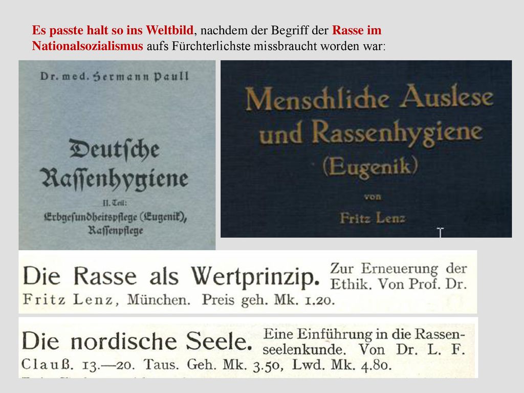 Es passte halt so ins Weltbild, nachdem der Begriff der Rasse im Nationalsozialismus aufs Fürchterlichste missbraucht worden war: