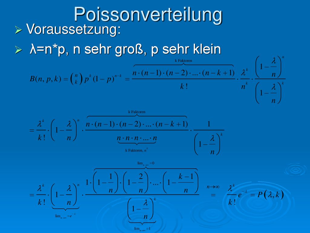 Poissonverteilung Voraussetzung: λ=n*p, n sehr groß, p sehr klein