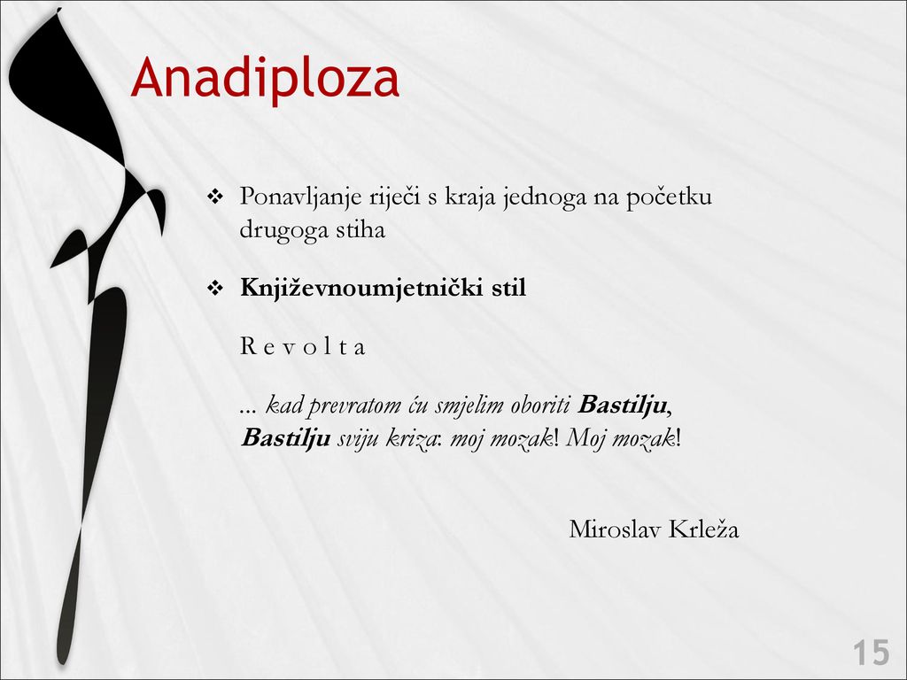 Anadiploza Ponavljanje riječi s kraja jednoga na početku drugoga stiha
