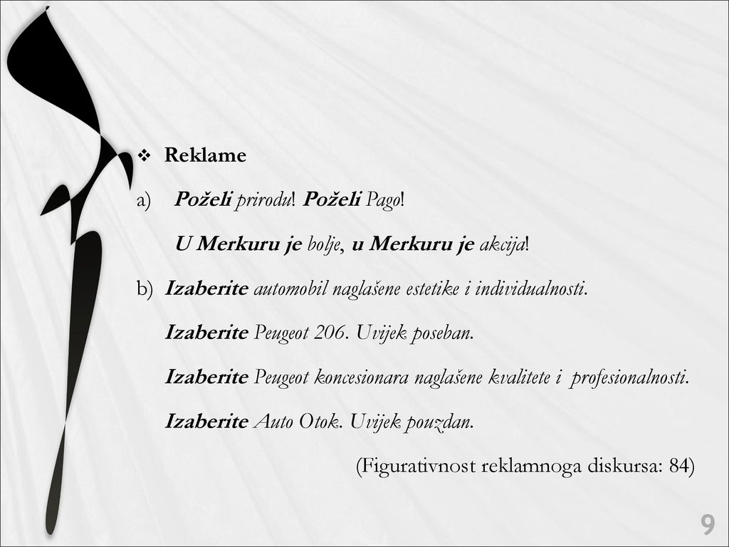 Reklame a) Poželi prirodu! Poželi Pago! U Merkuru je bolje, u Merkuru je akcija! b) Izaberite automobil naglašene estetike i individualnosti.