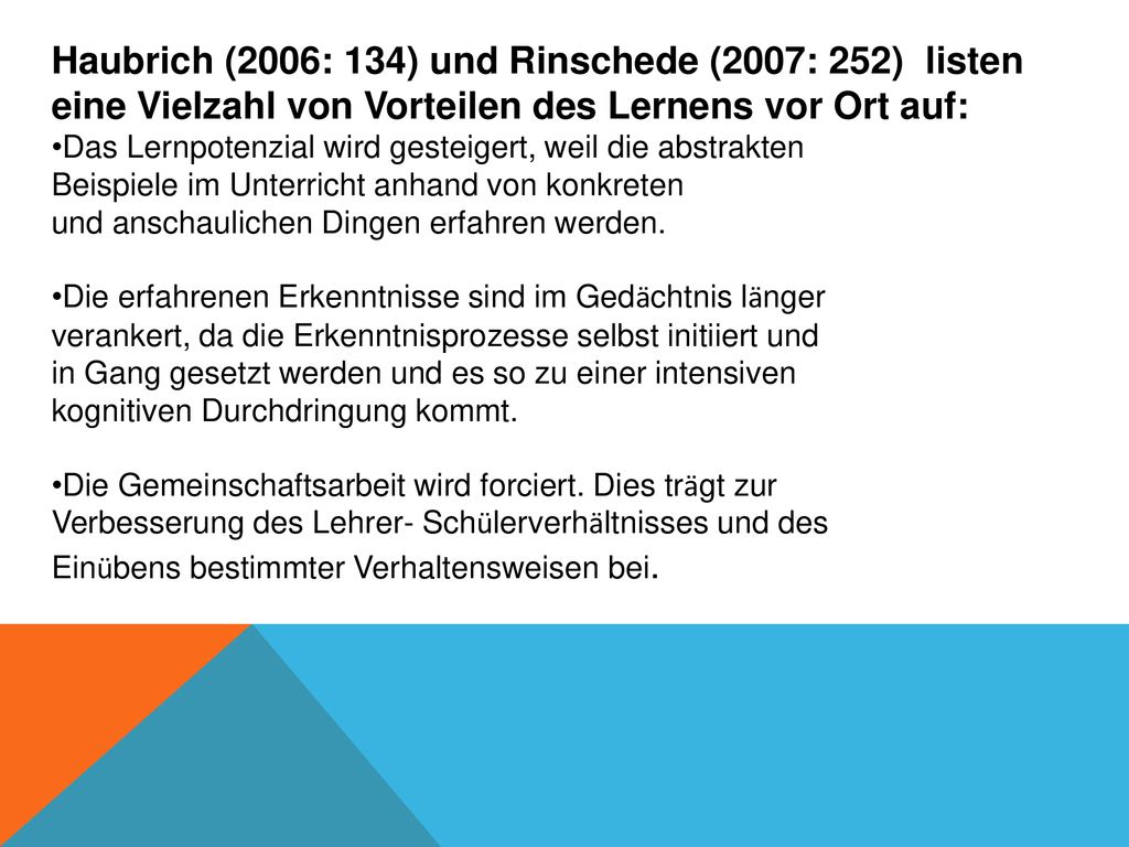 Haubrich (2006: 134) und Rinschede (2007: 252) listen eine Vielzahl von Vorteilen des Lernens vor Ort auf:
