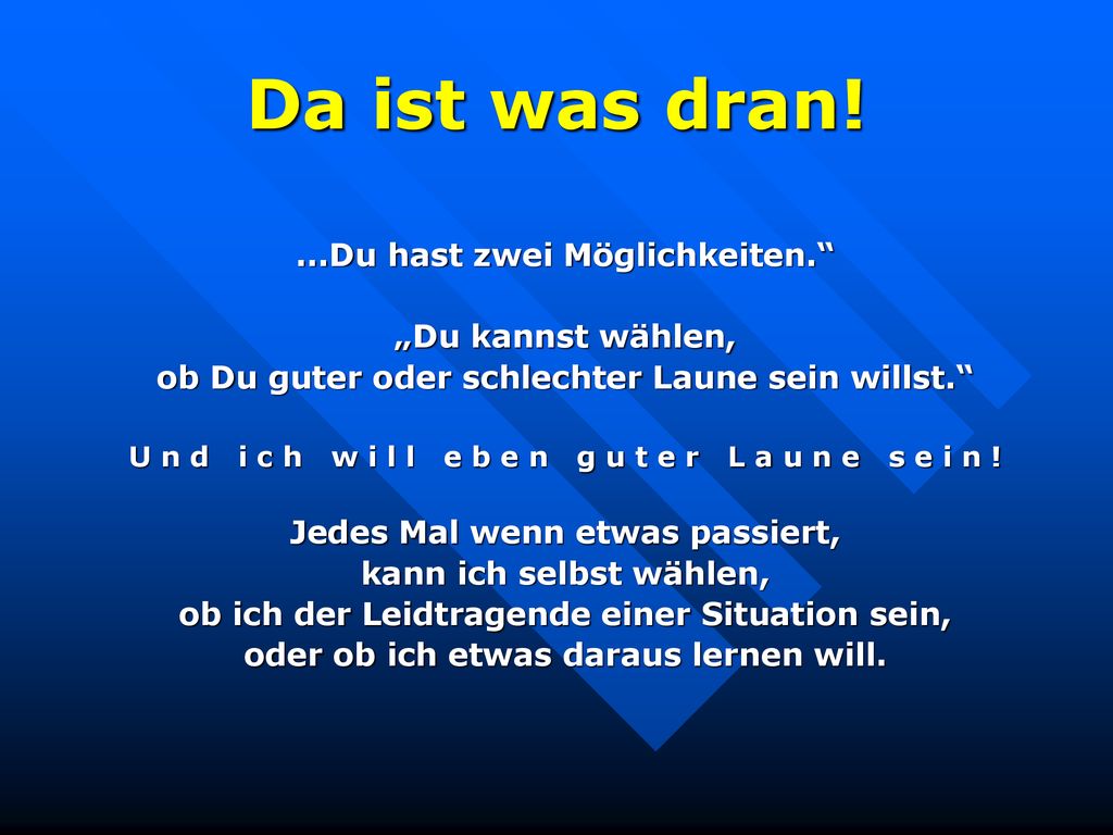 Da ist was dran! ...Du hast zwei Möglichkeiten. „Du kannst wählen,