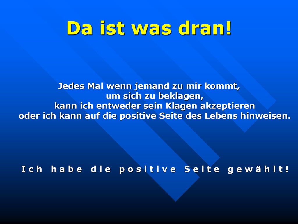 I c h h a b e d i e p o s i t i v e S e i t e g e w ä h l t !
