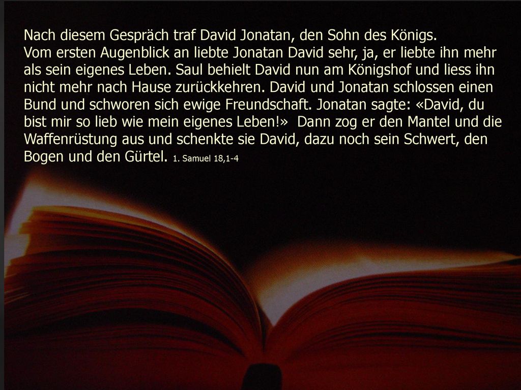 Nach diesem Gespräch traf David Jonatan, den Sohn des Königs.