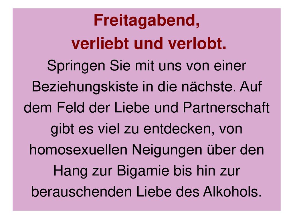 Freitagabend, verliebt und verlobt.