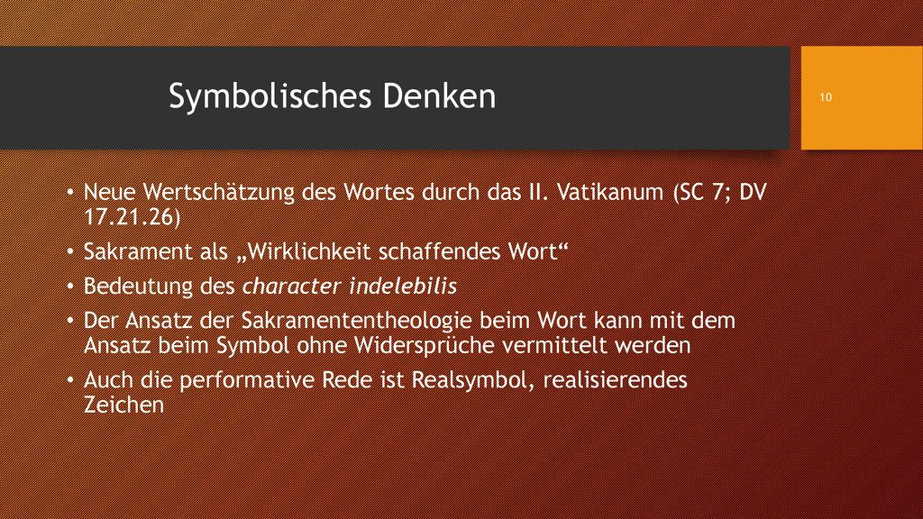 Symbolisches Denken Neue Wertschätzung des Wortes durch das II. Vatikanum (SC 7; DV ) Sakrament als „Wirklichkeit schaffendes Wort