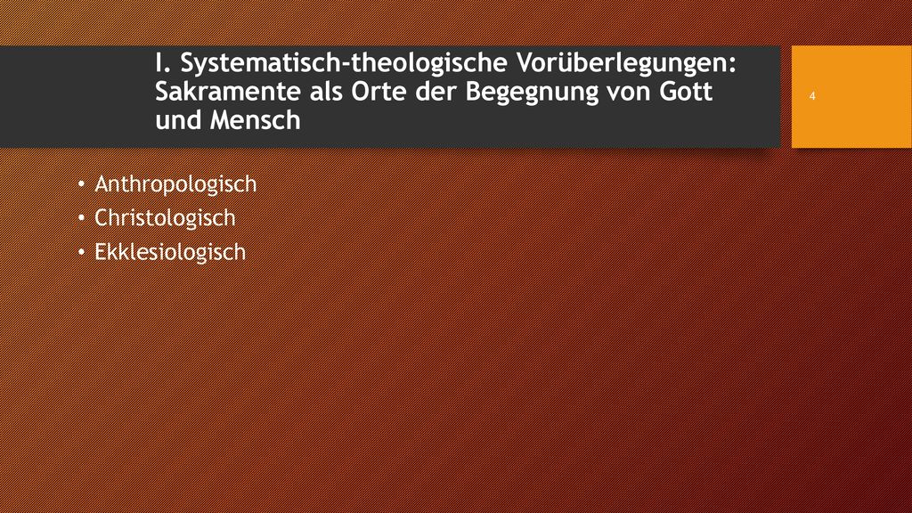 I. Systematisch-theologische Vorüberlegungen: Sakramente als Orte der Begegnung von Gott und Mensch