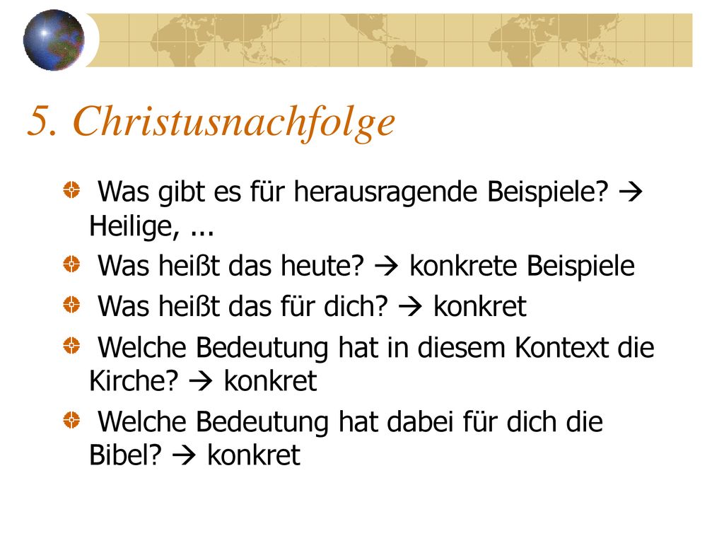 5. Christusnachfolge Was gibt es für herausragende Beispiele  Heilige, ... Was heißt das heute  konkrete Beispiele.