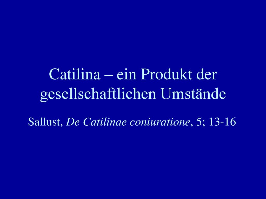 Catilina – ein Produkt der gesellschaftlichen Umstände