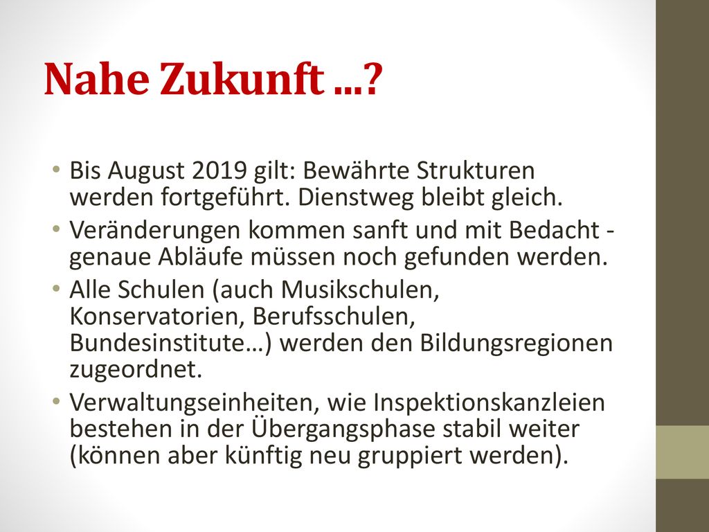 Nahe Zukunft ... Bis August 2019 gilt: Bewährte Strukturen werden fortgeführt. Dienstweg bleibt gleich.