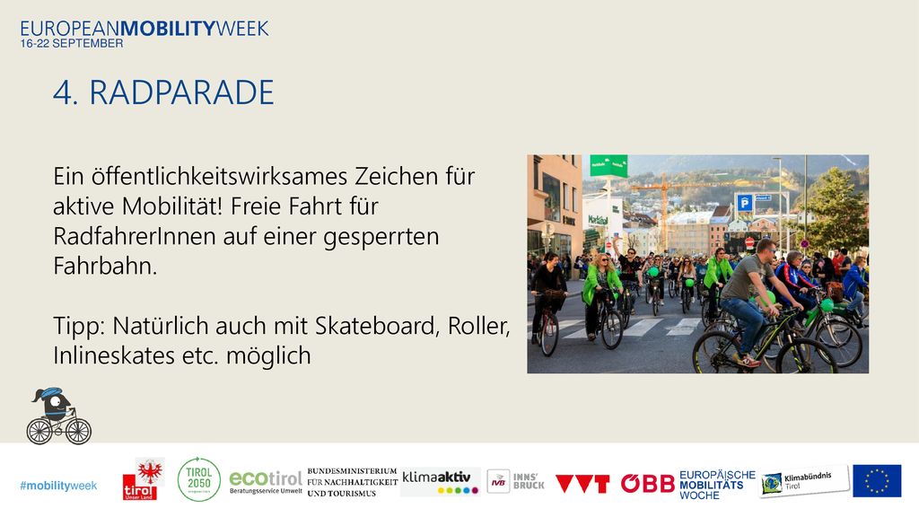 4. radparade Ein öffentlichkeitswirksames Zeichen für aktive Mobilität! Freie Fahrt für RadfahrerInnen auf einer gesperrten Fahrbahn.