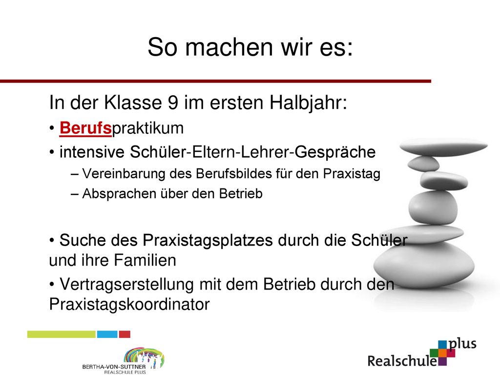 So machen wir es: In der Klasse 9 im ersten Halbjahr: Berufspraktikum