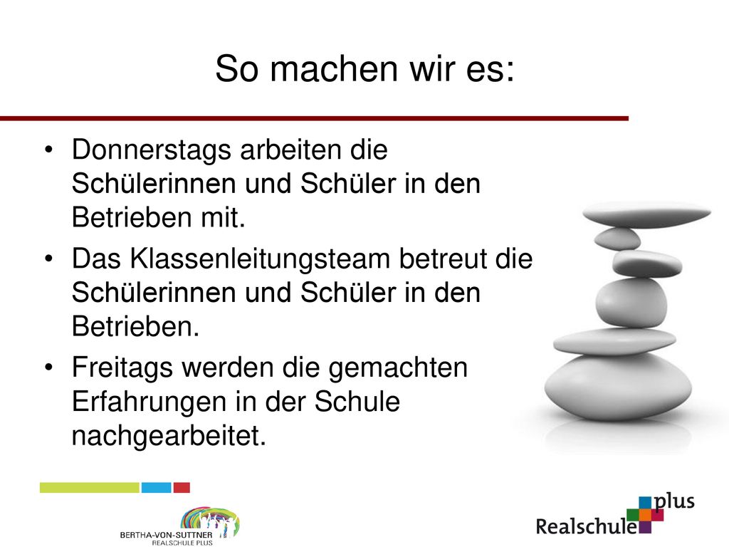 So machen wir es: Donnerstags arbeiten die Schülerinnen und Schüler in den Betrieben mit.