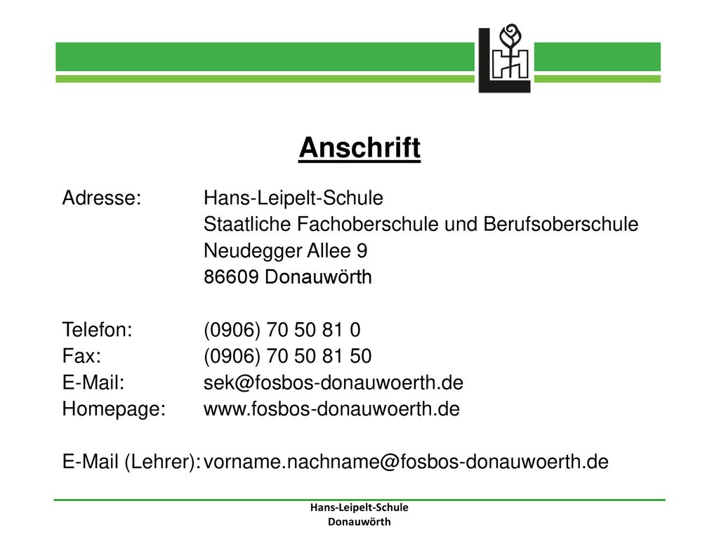 Anschrift Adresse: Hans-Leipelt-Schule Staatliche Fachoberschule und Berufsoberschule Neudegger Allee Donauwörth.