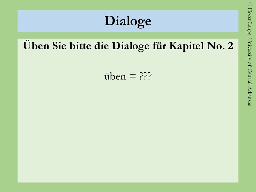 Üben Sie bitte die Dialoge für Kapitel No. 2 üben =