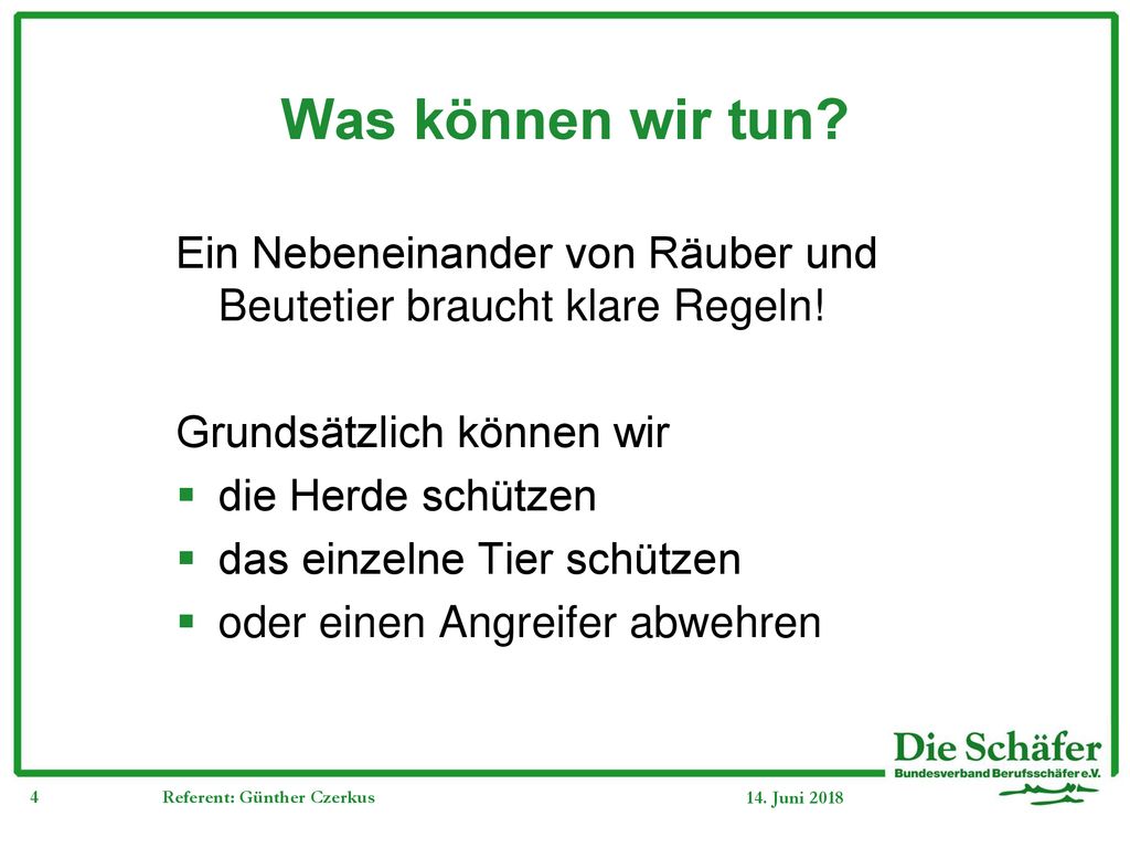 Was können wir tun Ein Nebeneinander von Räuber und Beutetier braucht klare Regeln! Grundsätzlich können wir.