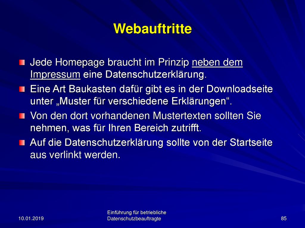 Webauftritte Jede Homepage braucht im Prinzip neben dem Impressum eine Datenschutzerklärung.
