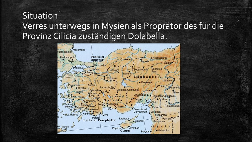 Situation Verres unterwegs in Mysien als Proprätor des für die Provinz Cilicia zuständigen Dolabella.