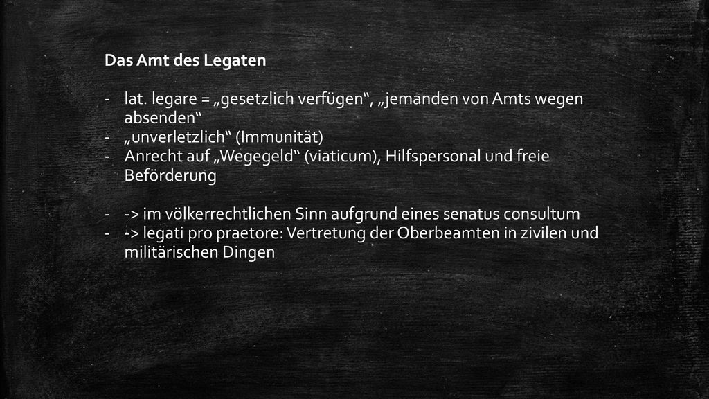Das Amt des Legaten lat. legare = „gesetzlich verfügen , „jemanden von Amts wegen absenden „unverletzlich (Immunität)