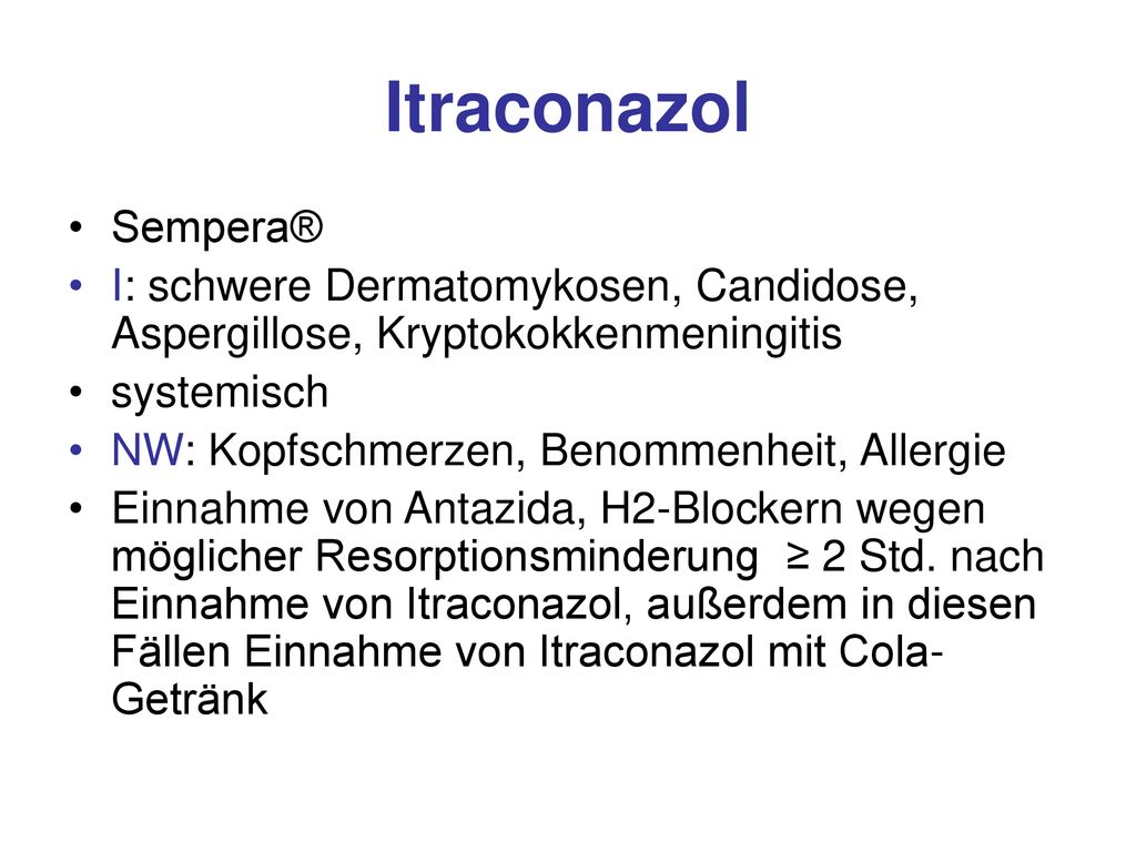 Itraconazol Sempera® I: schwere Dermatomykosen, Candidose, Aspergillose, Kryptokokkenmeningitis. systemisch.