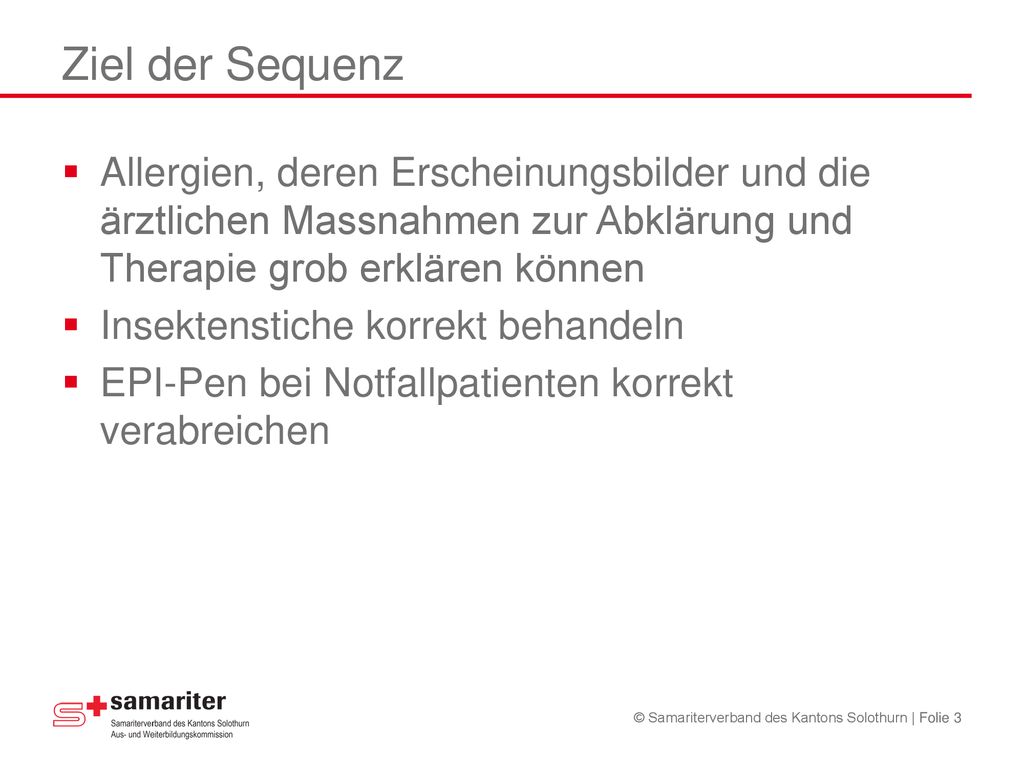 Ziel der Sequenz Allergien, deren Erscheinungsbilder und die ärztlichen Massnahmen zur Abklärung und Therapie grob erklären können.