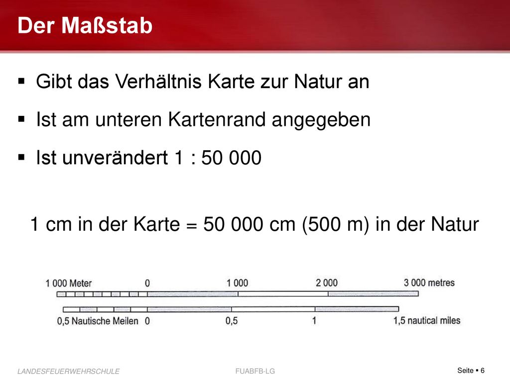 1 cm in der Karte = cm (500 m) in der Natur