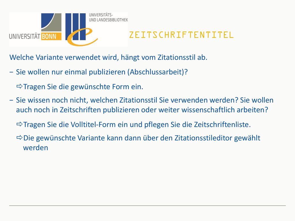 Zeitschriftentitel Welche Variante verwendet wird, hängt vom Zitationsstil ab. Sie wollen nur einmal publizieren (Abschlussarbeit)