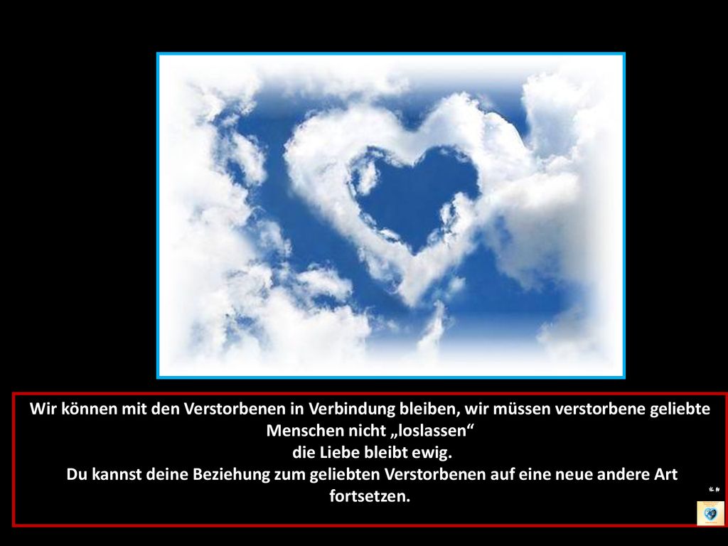 Wir können mit den Verstorbenen in Verbindung bleiben, wir müssen verstorbene geliebte Menschen nicht „loslassen
