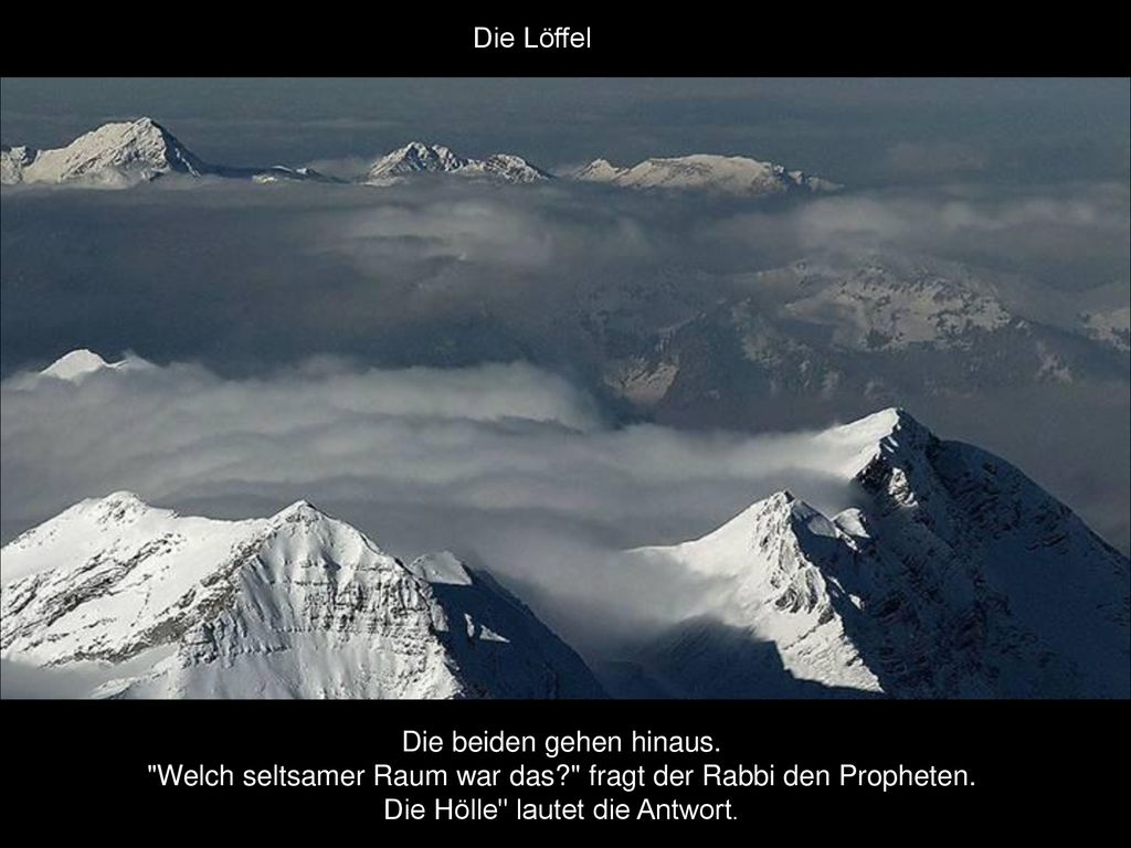 Die Löffel Die beiden gehen hinaus. Welch seltsamer Raum war das fragt der Rabbi den Propheten.