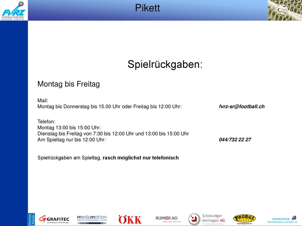 Spielrückgaben: Pikett Montag bis Freitag Mail: