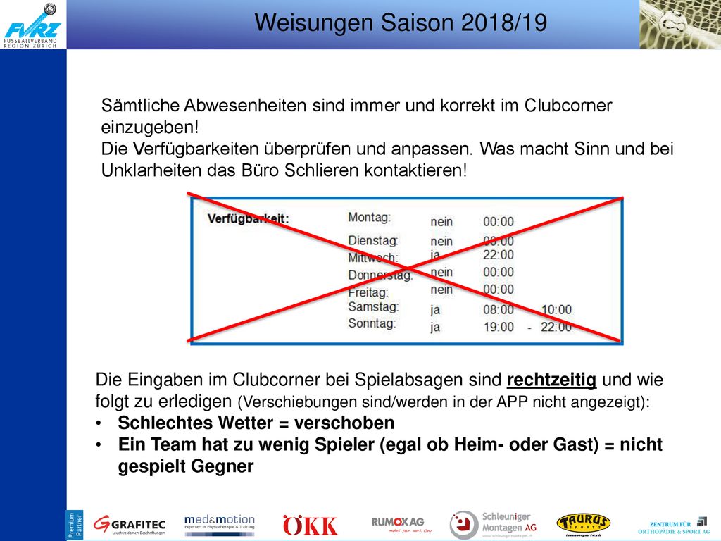 Weisungen Saison 2018/19 Sämtliche Abwesenheiten sind immer und korrekt im Clubcorner einzugeben!