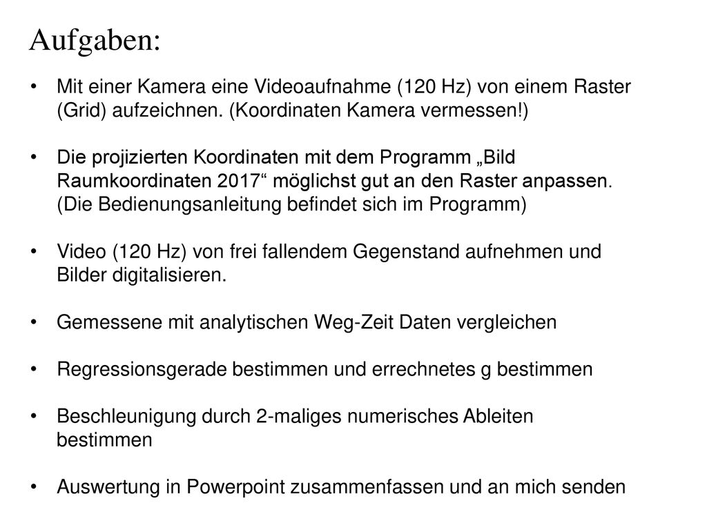 Aufgaben: Mit einer Kamera eine Videoaufnahme (120 Hz) von einem Raster (Grid) aufzeichnen. (Koordinaten Kamera vermessen!)