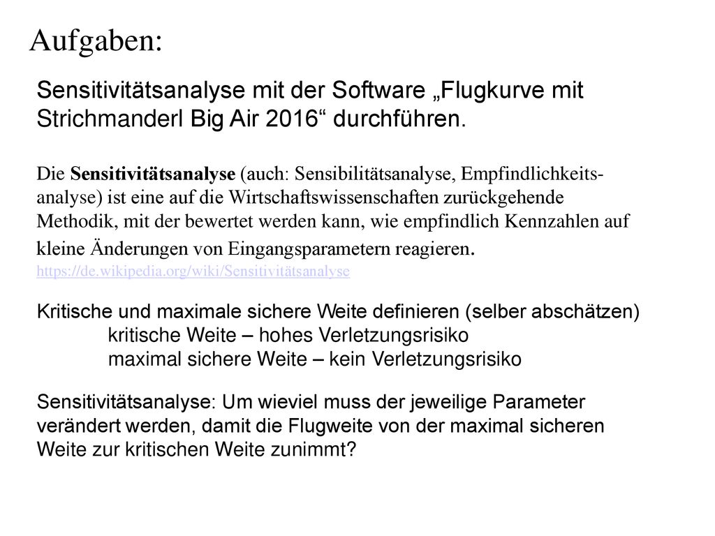 Aufgaben: Sensitivitätsanalyse mit der Software „Flugkurve mit Strichmanderl Big Air 2016 durchführen.