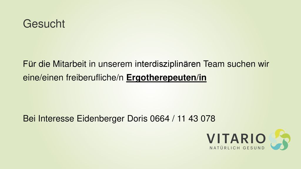Gesucht Für die Mitarbeit in unserem interdisziplinären Team suchen wir. eine/einen freiberufliche/n Ergotherepeuten/in.