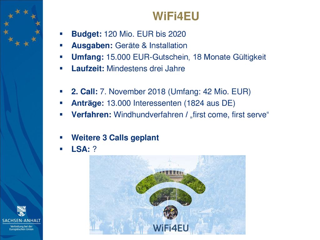WiFi4EU Budget: 120 Mio. EUR bis 2020 Ausgaben: Geräte & Installation