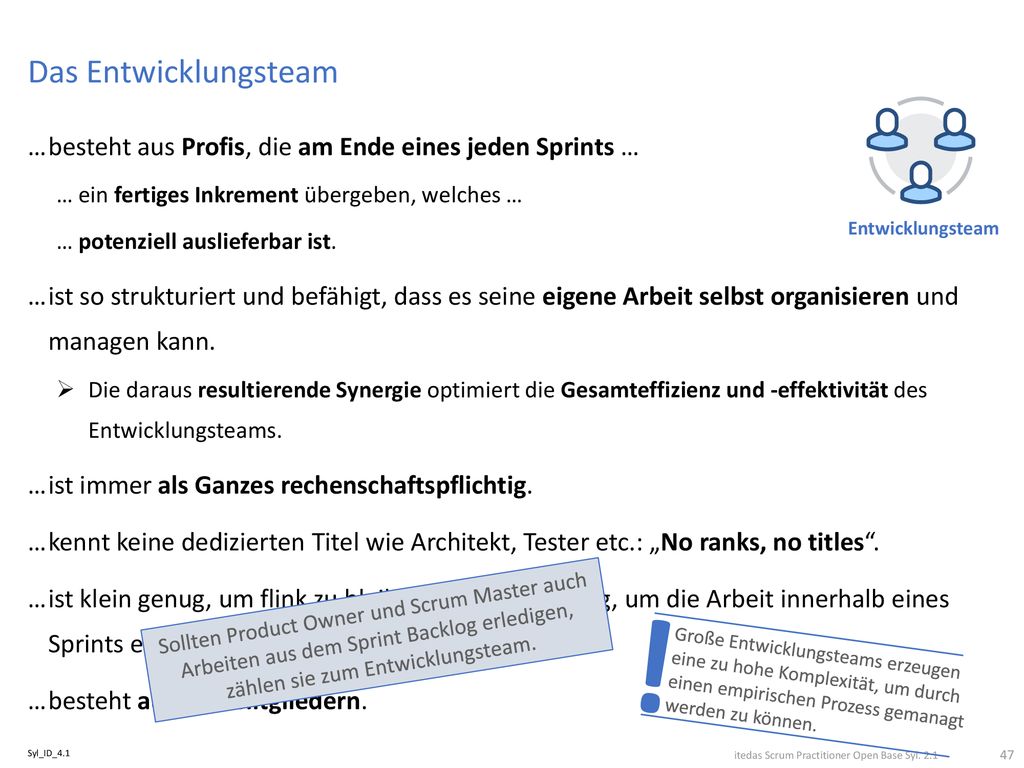 Das Entwicklungsteam Entwicklungsteam. besteht aus Profis, die am Ende eines jeden Sprints … ein fertiges Inkrement übergeben, welches …