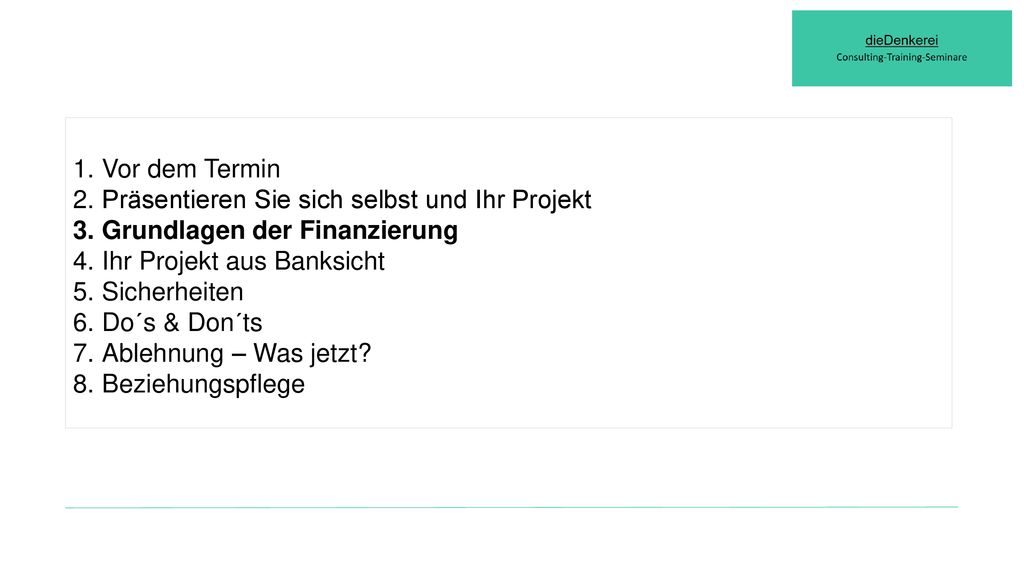 Vor dem Termin Präsentieren Sie sich selbst und Ihr Projekt. Grundlagen der Finanzierung. Ihr Projekt aus Banksicht.