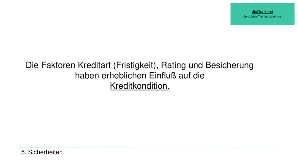 Die Faktoren Kreditart (Fristigkeit), Rating und Besicherung haben erheblichen Einfluß auf die