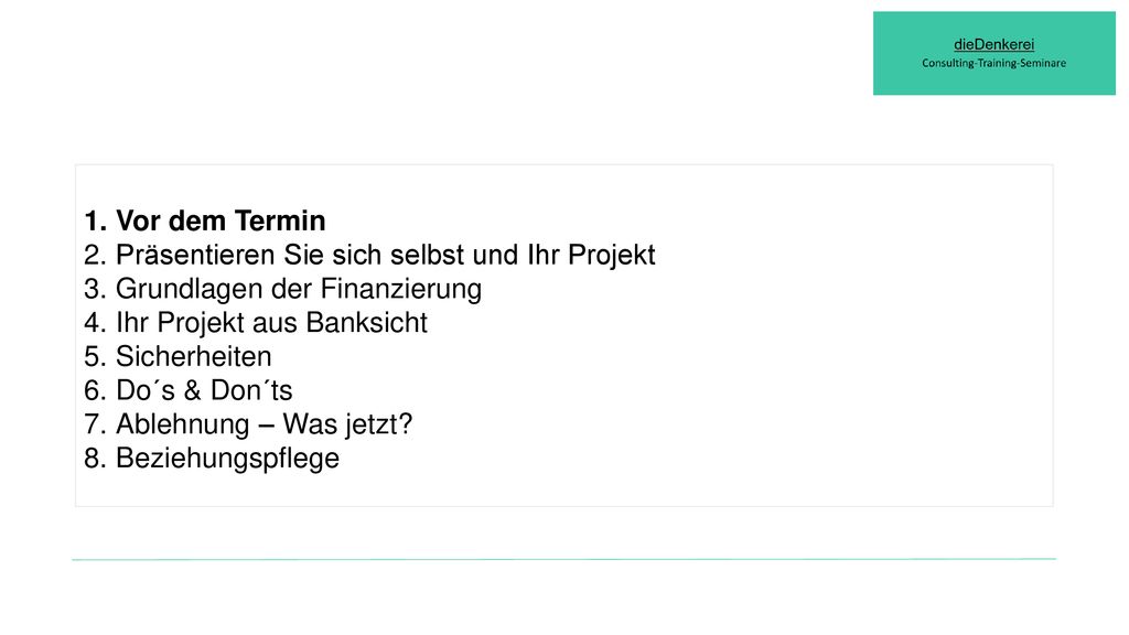 Vor dem Termin Präsentieren Sie sich selbst und Ihr Projekt. Grundlagen der Finanzierung. Ihr Projekt aus Banksicht.