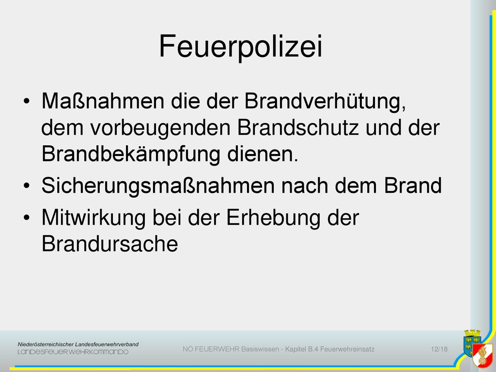Feuerpolizei Maßnahmen die der Brandverhütung, dem vorbeugenden Brandschutz und der Brandbekämpfung dienen.