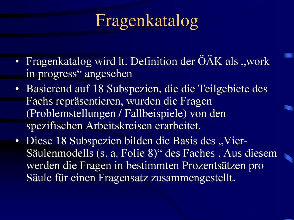 Fragenkatalog Fragenkatalog wird lt. Definition der ÖÄK als „work in progress angesehen.