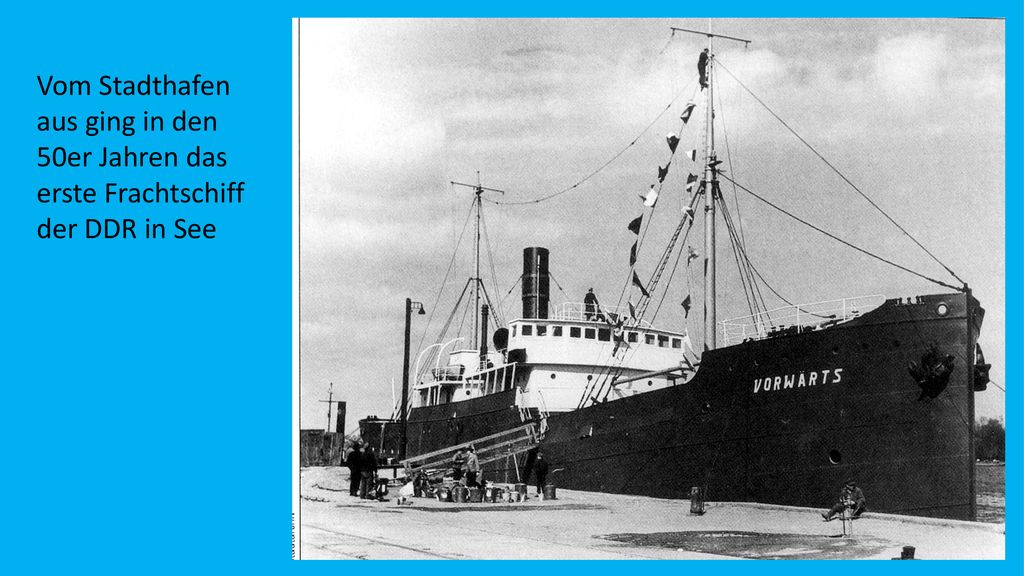 Vom Stadthafen aus ging in den 50er Jahren das erste Frachtschiff der DDR in See