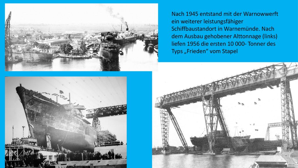 Nach 1945 entstand mit der Warnowwerft ein weiterer leistungsfähiger Schiffbaustandort in Warnemünde.