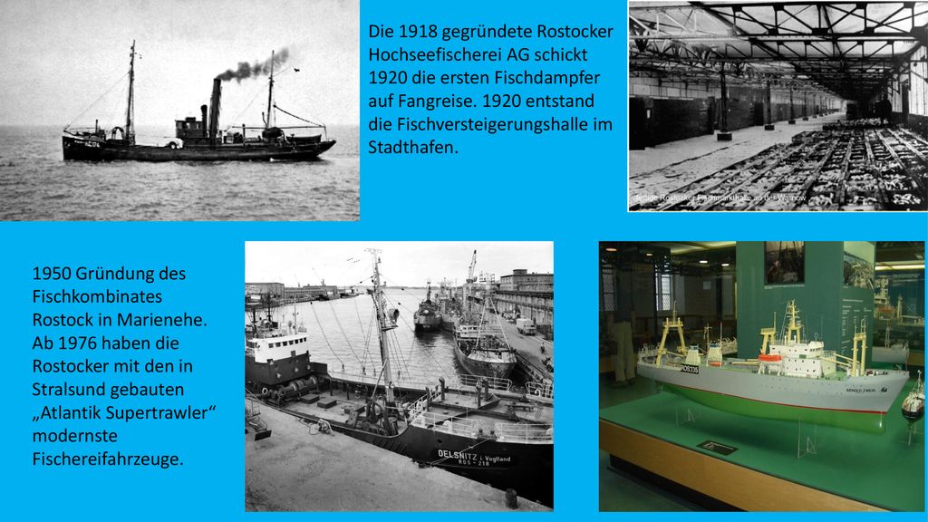 Die 1918 gegründete Rostocker Hochseefischerei AG schickt 1920 die ersten Fischdampfer auf Fangreise entstand die Fischversteigerungshalle im Stadthafen.