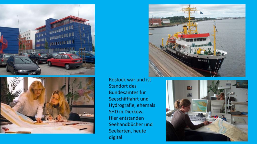 Rostock war und ist Standort des Bundesamtes für Seeschifffahrt und Hydrografie, ehemals SHD in Dierkow.