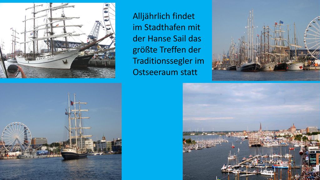 Alljährlich findet im Stadthafen mit der Hanse Sail das größte Treffen der Traditionssegler im Ostseeraum statt