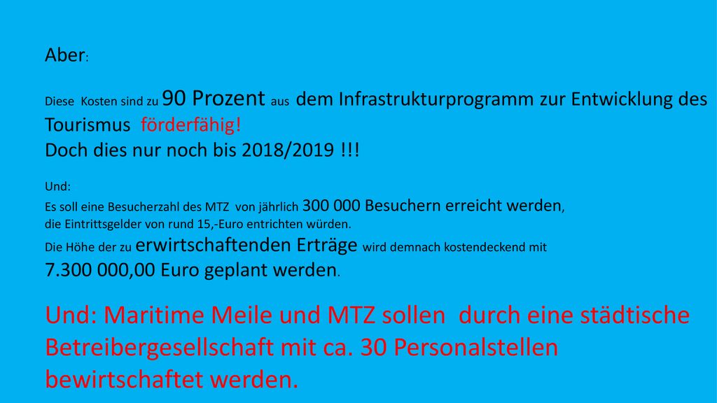 Aber: Diese Kosten sind zu 90 Prozent aus dem Infrastrukturprogramm zur Entwicklung des Tourismus förderfähig!