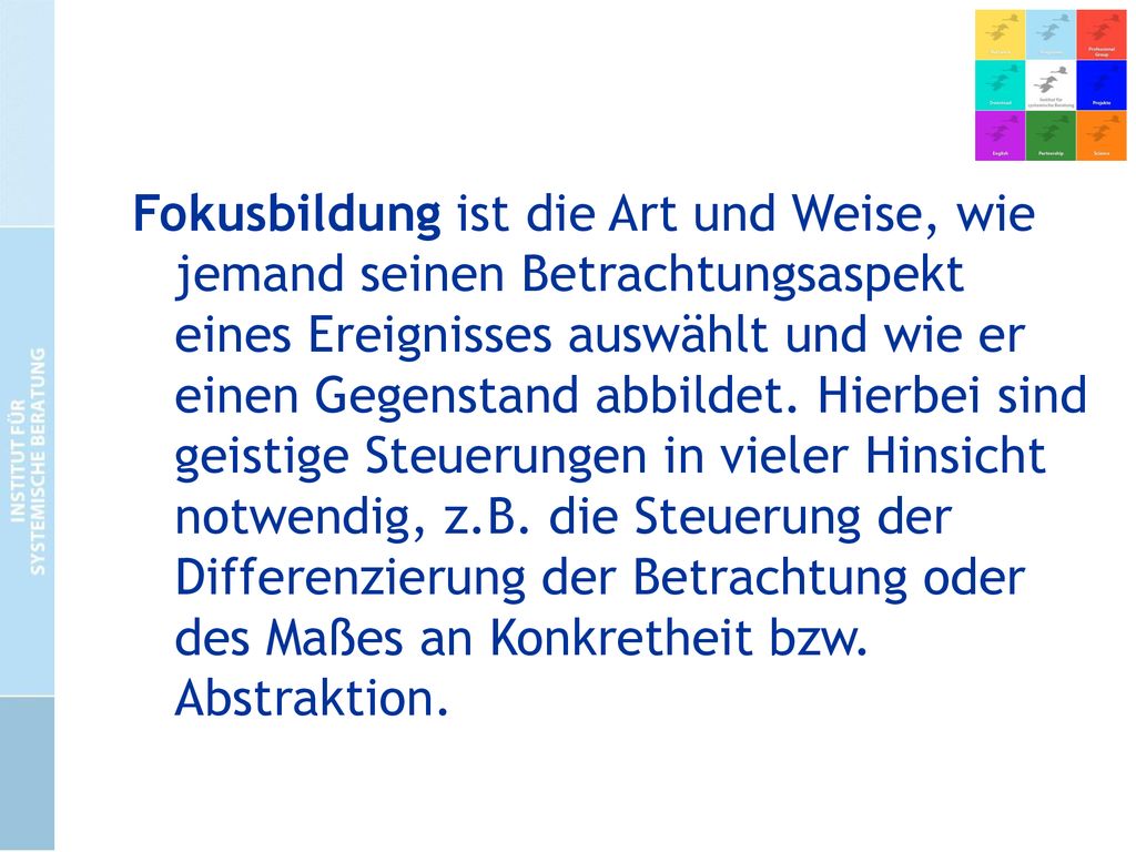 Fokusbildung ist die Art und Weise, wie jemand seinen Betrachtungsaspekt eines Ereignisses auswählt und wie er einen Gegenstand abbildet.