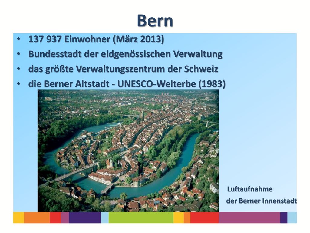 Bern Einwohner (März 2013) Bundesstadt der eidgenössischen Verwaltung. das größte Verwaltungszentrum der Schweiz.
